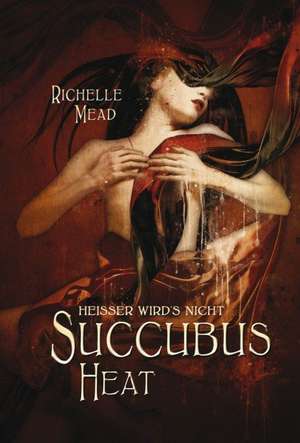 Succubus Heat de Richelle Mead