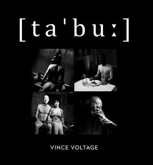 Taboo: taboo or tabu [taˈbuː] - A photographic journey into the hidden world of lust de Vince Voltage