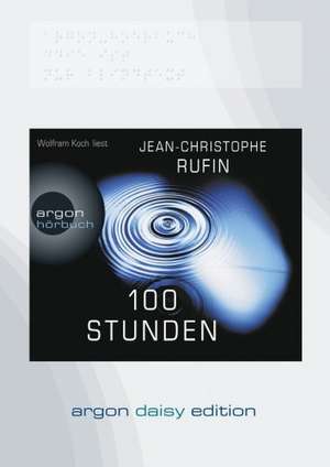 Hundert Stunden (DAISY Edition) de Jean-Christophe Rufin