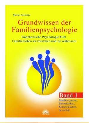 Grundwissen der Familienpsychologie de Stefan Schmitz