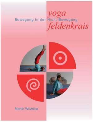 Yoga und Feldenkrais de Martin Woznica