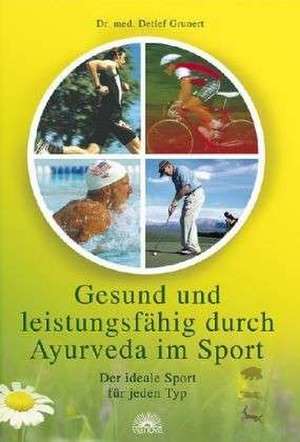 Gesund und leistungsfähig durch Ayurveda im Sport de Detlef Grunert