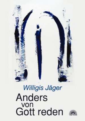 Anders von Gott reden de Willigis Jäger