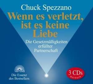 Wenn es verletzt, ist es keine Liebe de Chuck Spezzano