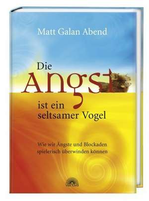 Die Angst ist ein seltsamer Vogel de Matt Galan Abend