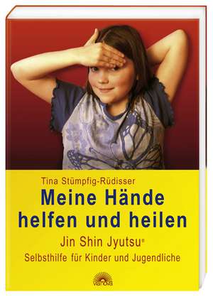 Meine Hände helfen und heilen de Tina Stümpfig-Rüdisser