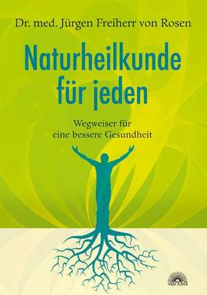 Naturheilkunde für jeden de Jürgen Freiherr von Rosen