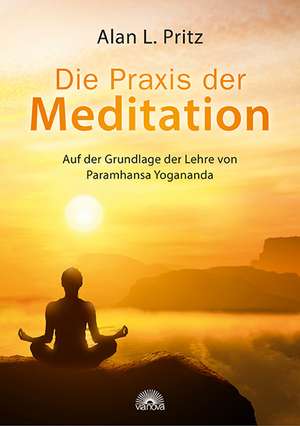 Die Praxis der Meditation de Alan L. Pritz