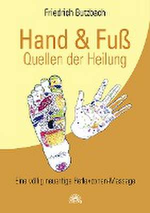 Hand & Fuß - Quellen der Heilung de Friedrich Butzbach