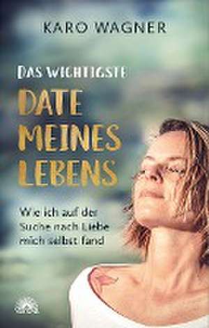 Das wichtigste Date meines Lebens de Karo Wagner