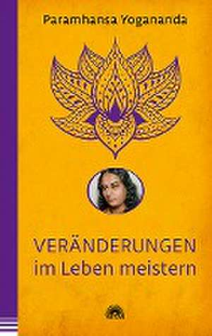 Veränderungen im Leben meistern de Paramhansa Yogananda