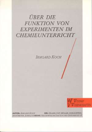 Über die Funktion von Experimenten im Chemieunterricht de Irmgard Koch