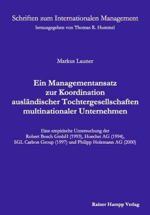 Ein Managementansatz zur Koordination ausländischer Tochtergesellschaften multinationaler Unternehmen de Markus Launer