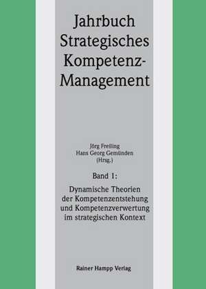 Dynamische Theorien der Kompetenzentstehung und Kompetenzverwertung im strategischen Kontext de Jörg Freiling