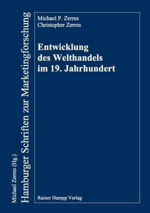 Entwicklung des Welthandels im 19. Jahrhundert de Michael P. Zerres