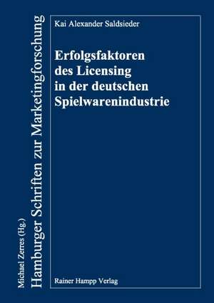 Erfolgsfaktoren des Licensing in der deutschen Spielwarenindustrie de Kai Alexander Saldsieder