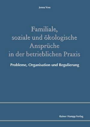 Familiale, soziale und ökologische Ansprüche in der betrieblichen Praxis de Jenna Voss