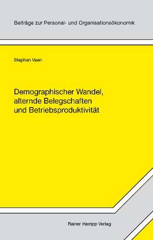 Demographischer Wandel, alternde Belegschaften und Betriebsproduktivität de Stephan Veen