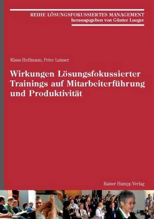 Wirkungen Lösungsfokussierter Trainings auf Mitarbeiterführung und Produktivität de Klaus Hoffmann