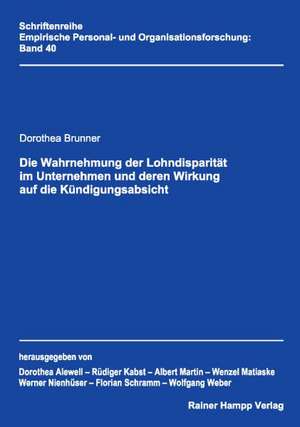 Die Wahrnehmung der Lohndisparität im Unternehmen und deren Wirkung auf die Kündigungsabsicht de Dorothea Brunner