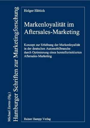 Markenloyalität im Aftersales-Marketing de Holger Hättich