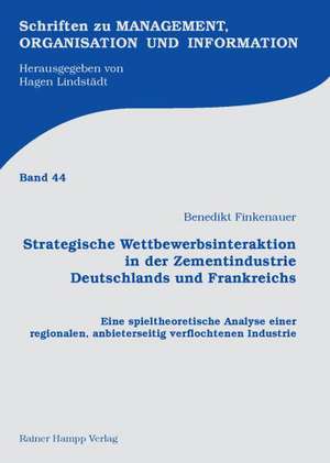 Strategische Wettbewerbsinteraktion in der Zementindustrie Deutschlands und Frankreichs de Benedikt Finkenauer