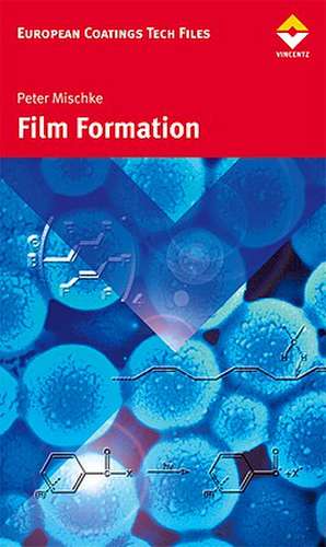 Film Formation: In Modern Paint Systems de Peter Mischke