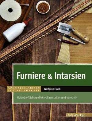 Furniere & Intarsien de Wolfgang Fiwek