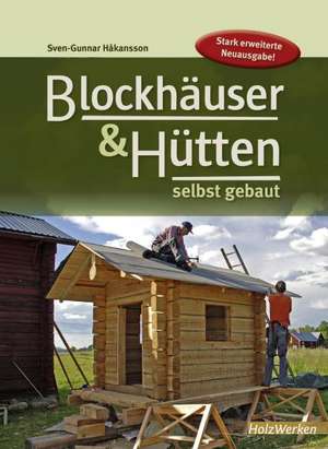 Blockhäuser & Hütten selbst gebaut de Sven-Gunnar Hakansson