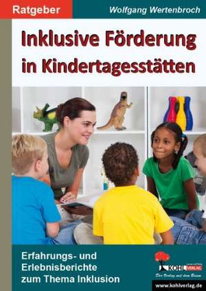 Inklusive Förderung in Kindertagesstätten de Wolfgang Wertenbroch