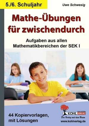 Mathe-Übungen für zwischendurch - 5./6. Schuljahr Aufgaben aus allen Mathematikbereichen der SEK I de Uwe Schwesig