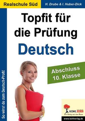 Topfit für die Prüfung - Deutsch Abschluss 10. Klasse (Ausgabe Realschule Süd) de Heiko Drube