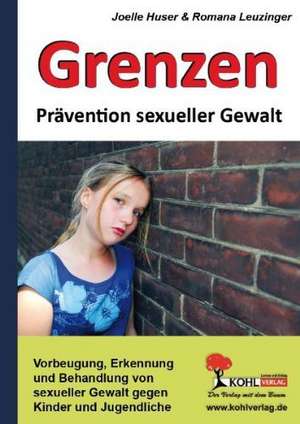 Grenzen Prävention sexueller Gewalt an Kindern und Jugendlichen de Joelle Huser