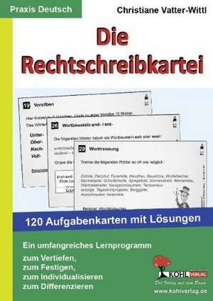 Die Rechtschreibkartei 120 Aufgabenkarten mit Lösungen de Christiane Vatter-Wittl