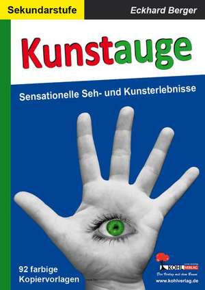 Kunstauge Sensationelle Seh- und Kunsterlebnisse de Eckhard Berger