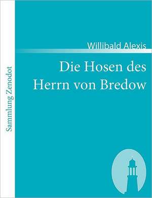 Die Hosen des Herrn von Bredow de Willibald Alexis