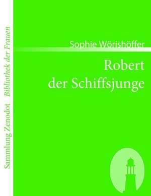 Robert der Schiffsjunge de Sophie Wörishöffer