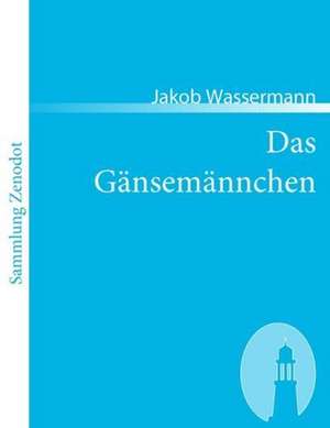 Das Gänsemännchen de Jakob Wassermann