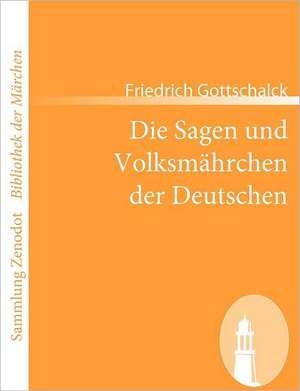 Die Sagen und Volksmährchen der Deutschen de Friedrich Gottschalck