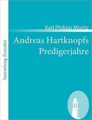 Andreas Hartknopfs Predigerjahre de Karl Philipp Moritz