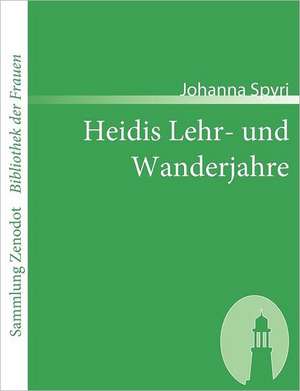 Heidis Lehr- und Wanderjahre de Johanna Spyri