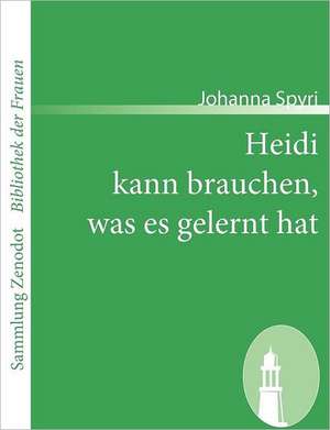 Heidi kann brauchen, was es gelernt hat de Johanna Spyri