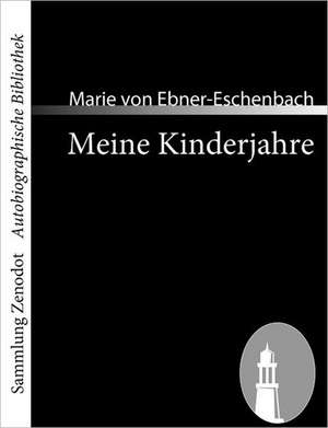 Meine Kinderjahre de Marie Von Ebner-Eschenbach