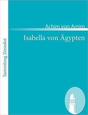 Isabella von Ägypten de Achim Von Arnim