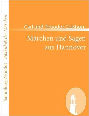 Märchen und Sagen aus Hannover de Carl Und Theodor Colshorn