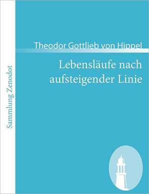 Lebensläufe nach aufsteigender Linie de Theodor Gottlieb Von Hippel