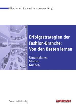 Erfolgsstrategien der Fashion-Branche: Von den Besten lernen de Alfred Haar