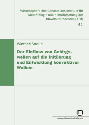 Der Einfluss von Gebirgswellen auf die Initiierung und Entwicklung konvektiver Wolken de Winfried Straub