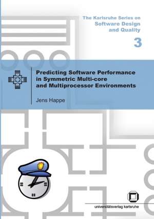 Predicting software performance in symmetric multi-core and multiprocessor Environments de Jens Happe