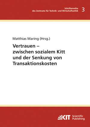 Vertrauen - zwischen sozialem Kitt und der Senkung von Transaktionskosten de Matthias Maring